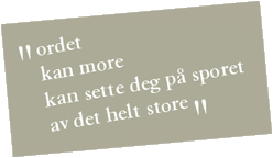 ordet kan more kan sette deg på sporet av det helt store